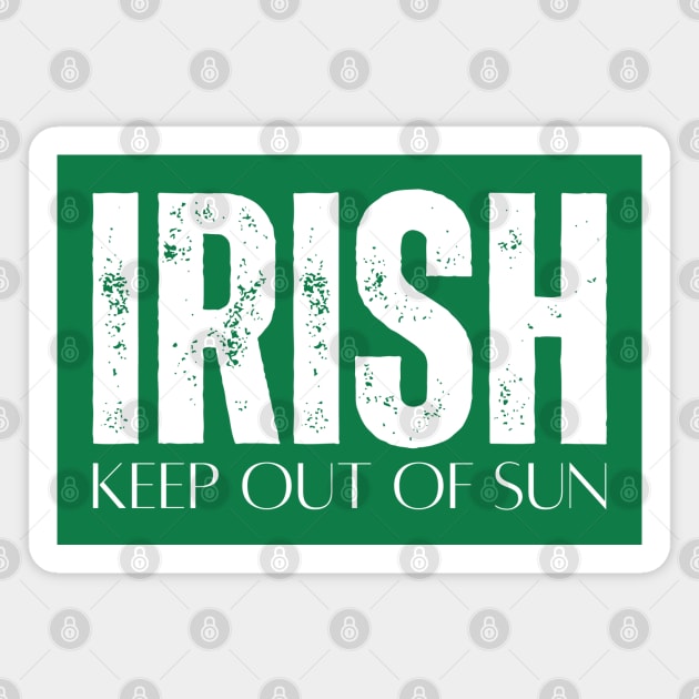 Irish Keep Out Of Sun Magnet by Creatifly Graphic Tees